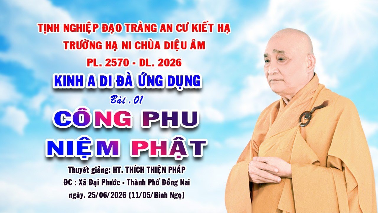 TRƯỜNG HẠ NI CHÙA DIỆU ÂM – Bài.01: CÔNG PHU NIỆM PHẬT – HT. Thích Thiện Pháp -ngày 25/05/Bính Ngọ