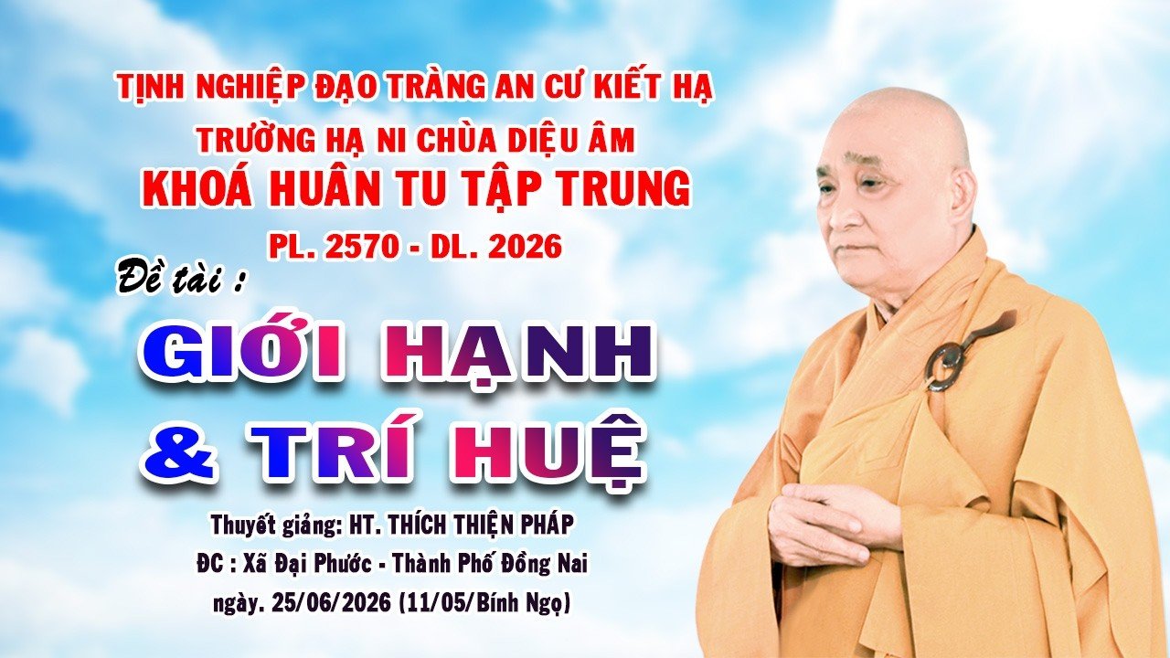 TRƯỜNG HẠ NI CHÙA DIỆU ÂM – Đề tài: GIỚI HẠNH VÀ TRÍ HUỆ – HT. Thích Thiện Pháp -ngày 25/06/Bính Ngọ
