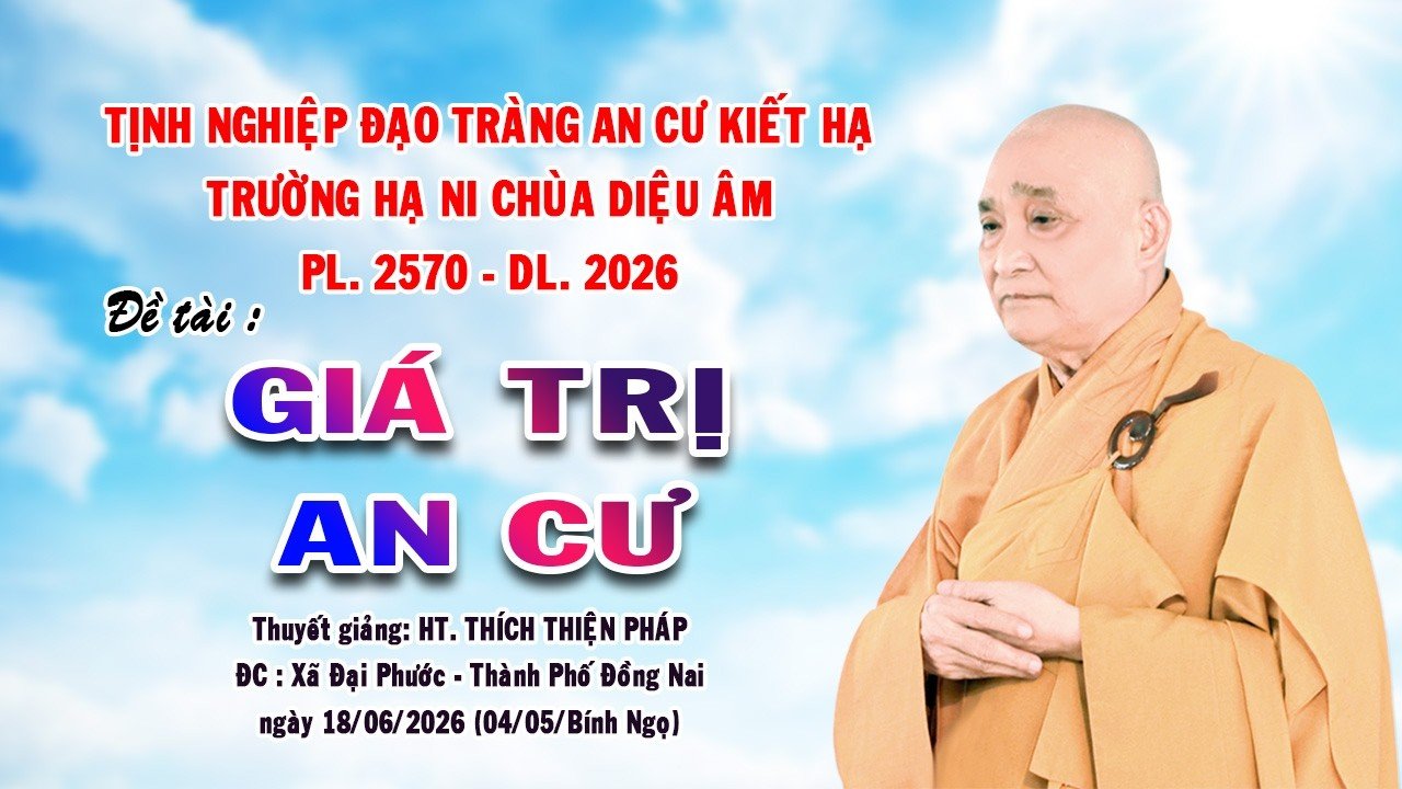 TRƯỜNG HẠ NI CHÙA DIỆU ÂM – Đề tài: GIÁ TRỊ AN CƯ – HT. Thích Thiện Pháp – ngày 04/05/Bính Ngọ